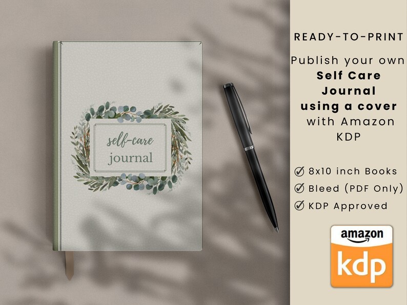 May include: A watercolor illustration of a leafy wreath with the text "self-care journal" inside a rectangle. The image is a book cover template for an 8x10 inch self-care journal. The text "READY-TO-PRINT" is at the top of the image. The text "Publish your own Self Care Journal using a cover with Amazon KDP" is below the image. The text "8x10 inch Books", "Bleed (PDF Only)", and "KDP Approved" are listed with checkmarks. The Amazon KDP logo is at the bottom of the image.