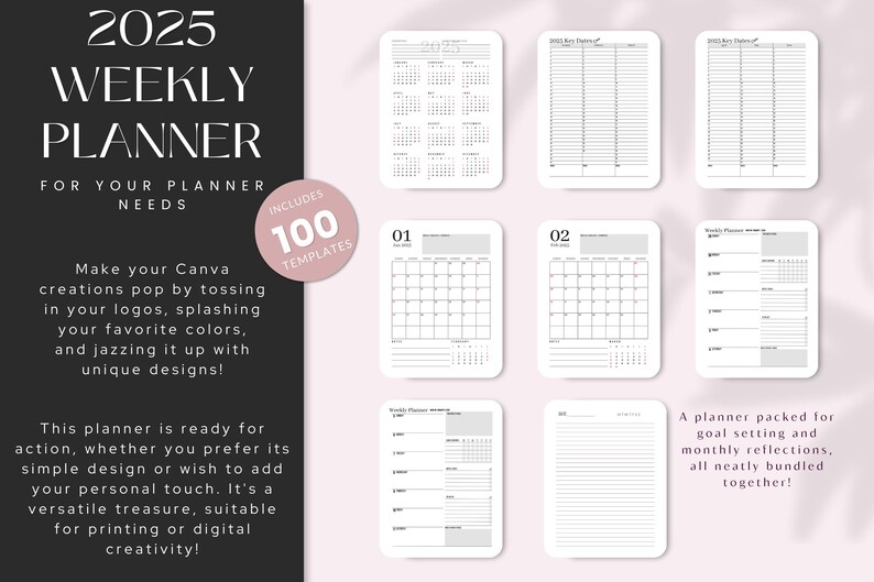 May include: A set of 100 printable weekly planner templates for 2025. The templates include monthly calendars, weekly planners, and goal setting pages. The templates are designed in a simple, minimalist style with black and white text on a white background.
