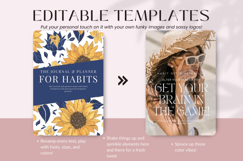 Może przedstawiać: Dwa edytowalne szablony okładek dziennika. Pierwszy szablon zawiera niebieskie i białe tło z słonecznikami i tekstem "The Journal & Planner for Habits". Drugi szablon zawiera kobietę w słomkowym kapeluszu i okularach przeciwsłonecznych z tekstem "Habit of Thinking Blog Alter Your Perspective Get Your Brain in the Game!"