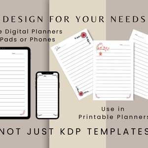 May include: A digital planner template design for iPads and phones. The template features a lined page with a floral border and a small bird illustration. The text "DESIGN FOR YOUR NEEDS" and "Create Digital Planners for iPads or Phones" is displayed at the top of the image. The text "NOT JUST KDP TEMPLATES" is displayed at the bottom of the image.