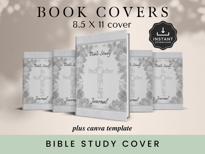 May include: Five printable book covers with a gray and white floral design featuring a cross. The covers say "Bible Study Journal" and are sized for an 8.5 x 11 inch book.