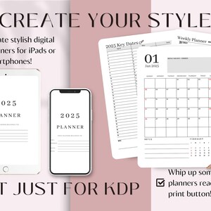 May include: A digital planner template for 2025 with a white background and black text. The template includes a weekly planner, a key dates page, and a notes page. The text "CREATE YOUR STYLE" is at the top of the image. The text "NOT JUST FOR KDP" is at the bottom of the image.