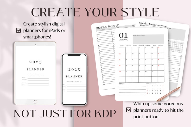 May include: A digital planner template for 2025 with a white background and black text. The template includes a weekly planner, a key dates page, and a notes page. The text "CREATE YOUR STYLE" is at the top of the image. The text "NOT JUST FOR KDP" is at the bottom of the image.