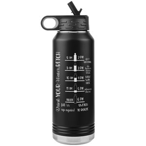 Drink Your Water Bitch, 32oz Water Bottle