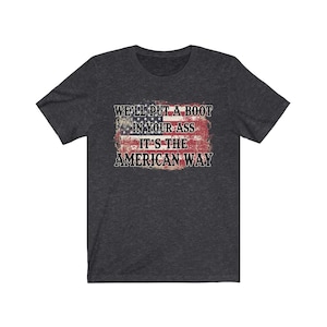 We'll Boot In Your Ass It's the American Way Unisex Jersey Short Sleeve Tee