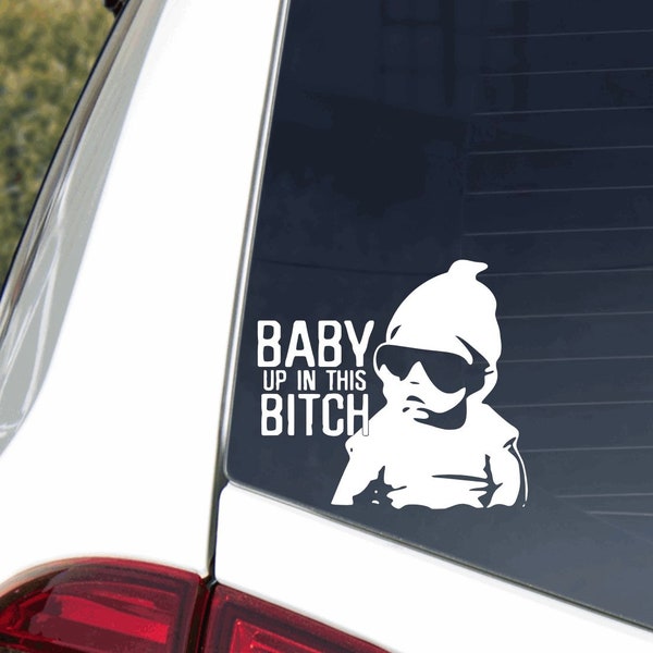 Baby Up In This Bitch Car Decal