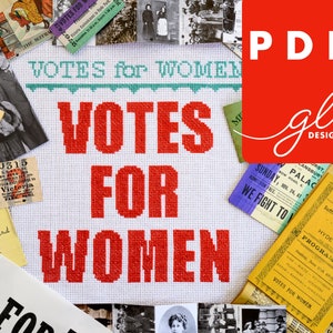 May include: A cross-stitch design with the words "VOTES FOR WOMEN" in red, surrounded by vintage ephemera, including photographs and pamphlets. A red PDF icon with the text "gl designs" is in the upper right corner.