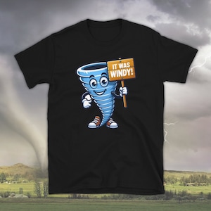 It Was Windy, Tornado Shirt, Storm Chaser Shirt, Meteorology Shirt, Meteorologist Gift, Twister Short-Sleeve Unisex T-Shirt