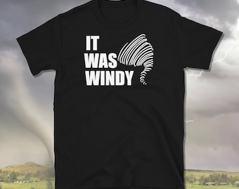 Hacía viento, regalo de tornado, camisa de tornado, camisa de cazador de tormentas, camisa de meteorología, regalo de meteorólogo, camiseta unisex de manga corta Twister
