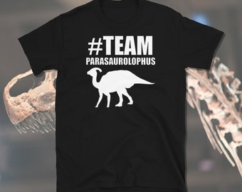 Team Parasaurolophus, Dinosaur Lover Shirt, Paleontology Gift, Fossil Lover Shirt, Fossil Hunter Shirt, Short-Sleeve Unisex T-Shirt