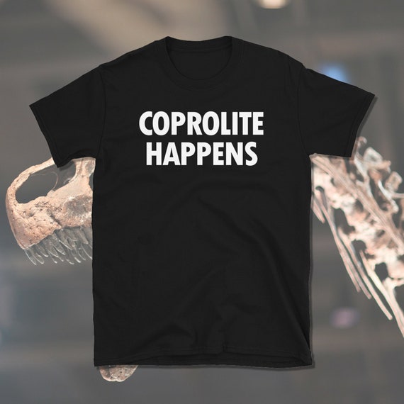 Coprolite Happens, Fossil Hunter, Fossil Lover, Science Humor