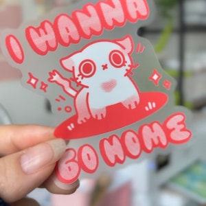 Clear Transparent Vinyl Sticker I wanna go home kitten cat Kawaii cute matte image 1