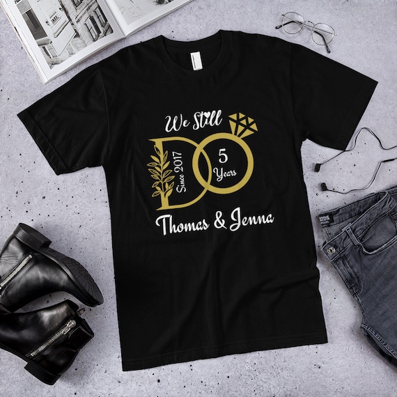 Wedding Anniversary We Still Do 5 Years Couple Gift Tshirt Wedding Anniversary We Still Do 5 Years Couple Gift Tshirt