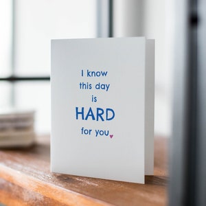 I Know this Day is HARD for You Greeting Card, Anniversary of Loss Card, Grief Support, Difficult Time, Sympathy Card