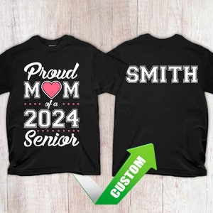 Personalized Senior Mom 2024 Shirt Senior Mom Shirt Proud Mom of a 2024 Senior T-shirt Class of 2024 Mom Shirt Made With Print On the Back