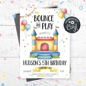 May include: A birthday party invitation featuring a colorful illustration of a bouncy castle. The text reads "Bounce and Play" and "Hudson's 5th Birthday". Balloons and confetti add to the festive design. The invitation is personalized with Corjl.