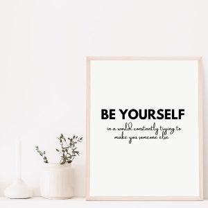 Be Yourself in a World Constantly Trying to Make You Someone Else /Typography Print / Encouragement Printable Decor / 8 x 10 PDF Prints
