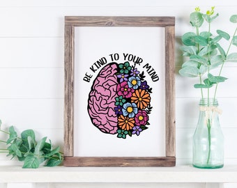 Be Kind to Your Mind Wall Art, Kindness Prints, Be Kind decor, Be kind Printable, Positivity Office Prints, Mental Health Art, Growth Prints