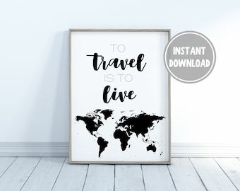 travel the world print, to travel is to live print, adventure wall art, travel home decor, world map print, gift for traveler, world map art