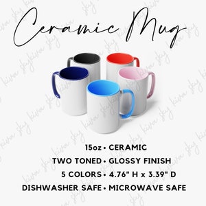 May include: White ceramic mugs with colored interiors and handles in blue, black, red, pink, and blue. The mugs are two-toned with a glossy finish. The text on the image says "Ceramic Mug", "15oz", "5 Colors", and "Dishwasher Safe". The mugs are 4.76" H x 3.39" D.