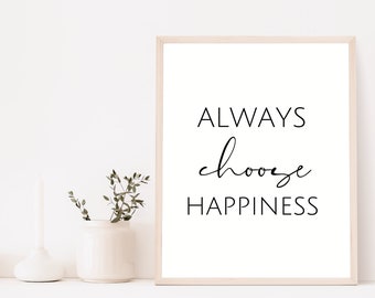 always choose happiness print, happiness wall art, positive quotes print, choose happy art,inspirational quote wall art,choose happiness art