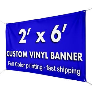 Custom Vinyl Banner 2 x 6 ft | 13 oz |  Full Color Printing | Waterproof
