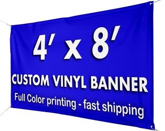 May include: A blue vinyl banner with white text that reads "4' x 8' CUSTOM VINYL BANNER Full Color printing - fast shipping".