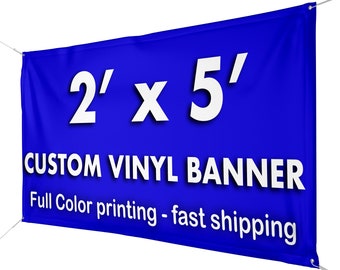 May include: A blue vinyl banner with white text that reads "2' x 5' CUSTOM VINYL BANNER Full Color printing - fast shipping".