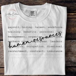 May include: White t-shirt with black text that defines human resources. The text includes the words: payroll, hiring, talent, workforce, training, benefits, personnel, job, management, organize, interviews, workers, compensation, employees, leaders, occupation, dismissal, recruitment, contract, insurance.