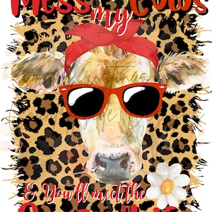 Mess with my cows Crazy Heifer Bundle PNG Digital Download File