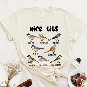 Nice Tits Shirt, Birdwatchers Gift, Bird Lovers T-Shirt, Bird Shirt, Birdwatcher Shirt, Cute Birdie Shirt, Birdwatching Lover T-Shirt image 1