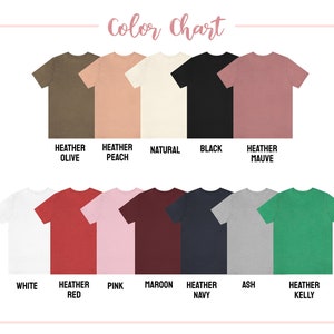 May include: Color chart showing 11 different t-shirt colors: Heather Olive, Heather Peach, Natural, Black, Heather Mauve, White, Heather Red, Pink, Maroon, Heather Navy, Ash, and Heather Kelly.
