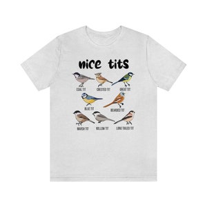 Nice Tits Shirt, Birdwatchers Gift, Bird Lovers T-Shirt, Bird Shirt, Birdwatcher Shirt, Cute Birdie Shirt, Birdwatching Lover T-Shirt image 9
