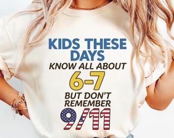 Kids These Days 6-7 Meme Shirt, funny sweatshirt, Conservative History ,Teacher Gift, Never Forget Tee, Social Commentary
