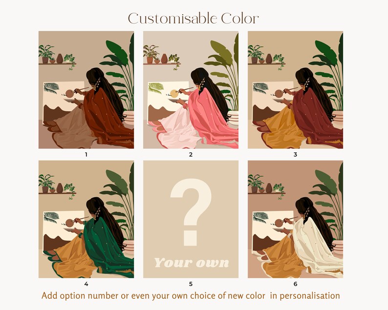 May include: Six different color options for a digital art print featuring a woman painting in a room with plants. The woman is wearing a long, flowing garment. The colors are: brown, pink, yellow, green, white, and a question mark for a custom color option. The text "Your own" is below the question mark.