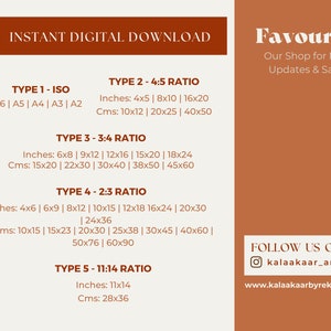May include: A graphic with the text "INSTANT DIGITAL DOWNLOAD" in a brown rectangle. The graphic lists different print sizes for five types of print ratios: ISO, 4:5, 3:4, 2:3, and 11:14. The sizes are listed in inches and centimeters. The graphic also includes the text "Favourite" in a brown rectangle, with the text "Our Shop for New Updates & Sales" below it. The graphic also includes the text "FOLLOW US ON" with the Instagram handle "kalaakaar_art" and the website "www.kalaakaarbyrekha.com".