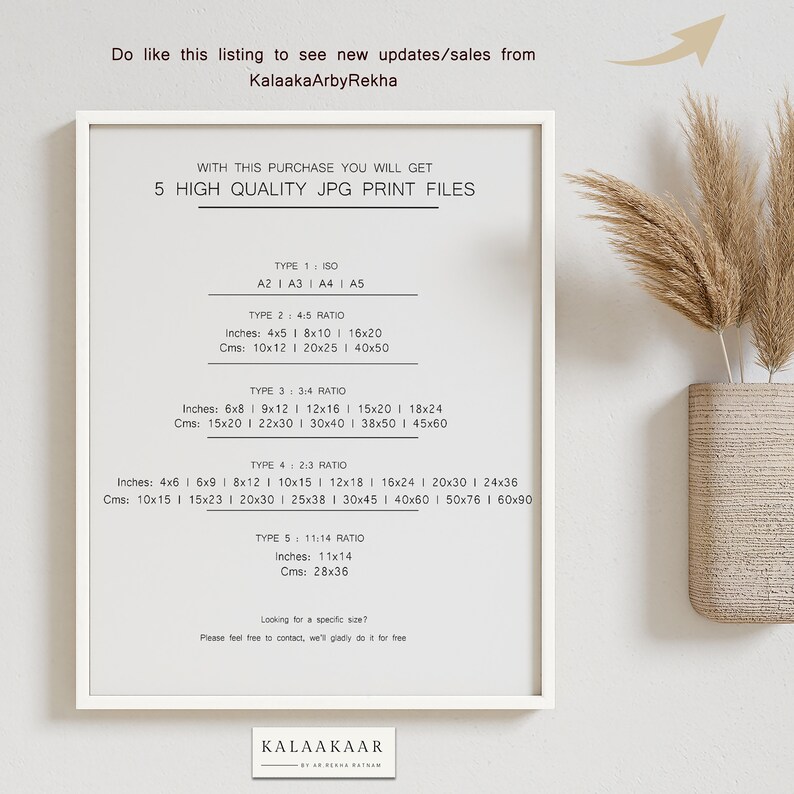 May include: A white framed poster with the text "Do like this listing to see new updates/sales from KalaakaArbyRekha" at the top. The poster lists five different print sizes in inches and centimeters, with the text "WITH THIS PURCHASE YOU WILL GET 5 HIGH QUALITY JPG PRINT FILES" at the top. The poster also includes the text "Looking for a specific size? Please feel free to contact, we'll gladly do it for free" at the bottom. The poster is signed "KALAAKAAR BY REKHA RATNAM".