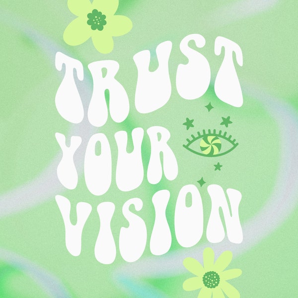 Trust Your Vision - Motivational Printable - Digital Download - Motivation for Hippie Groovy Hipster Boho Vibes Trippy