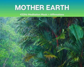 MOTHER EARTH • 432Hz Meditation Music + Affirmations