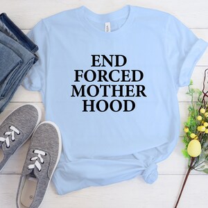 Camiseta End Forced Motherhood, camisa feminista, camisa Roe v Wade, camisa Roe vs Wade, camisa Pro Choice, My Body My Choice