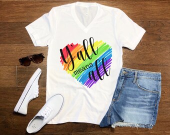Rainbow Pride T-Shirt, LGBTQ T-Shirt, Y’all Means All T-Shirt, Gay Pride T-Shirt, Y’all Means All Pride T-Shirt, Rainbow Heart T-Shirt