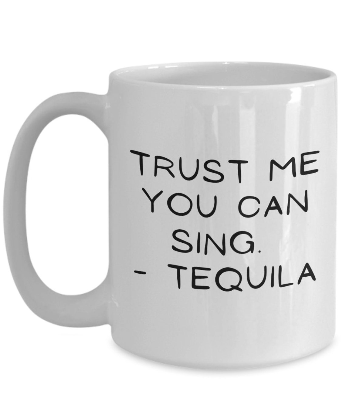 Trust me you can sing tequila Funny coffee mug gift for him Etsy