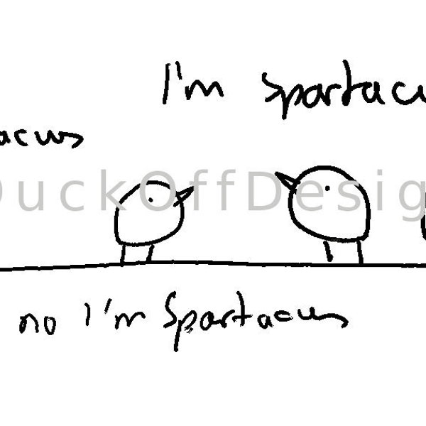 I'm Spartacus! Bird doodle  Digital Download | Hand Drawn | Sublimation PNG