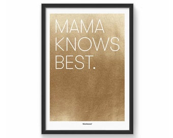 Kunstdruck mit Goldfolie und Spruch "Mama knows best", A5, A4, A3 | Geschenktipp