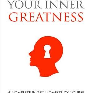 Your Inner Greatness: a Complete Guide To Unlocking Your True Potential