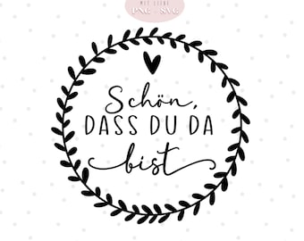 Plotterdatei schön dass du da bist Kranz Spruch SVG & PNG Dateien Schneidemaschine Plotterliebe