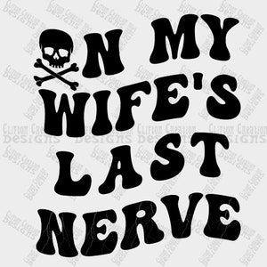 On my Wife&#39;s last nerve svg/png clipart (original), 2 files, Wave font, Wifes last nerve, bestfriend last nerve, PNG, Tumbler