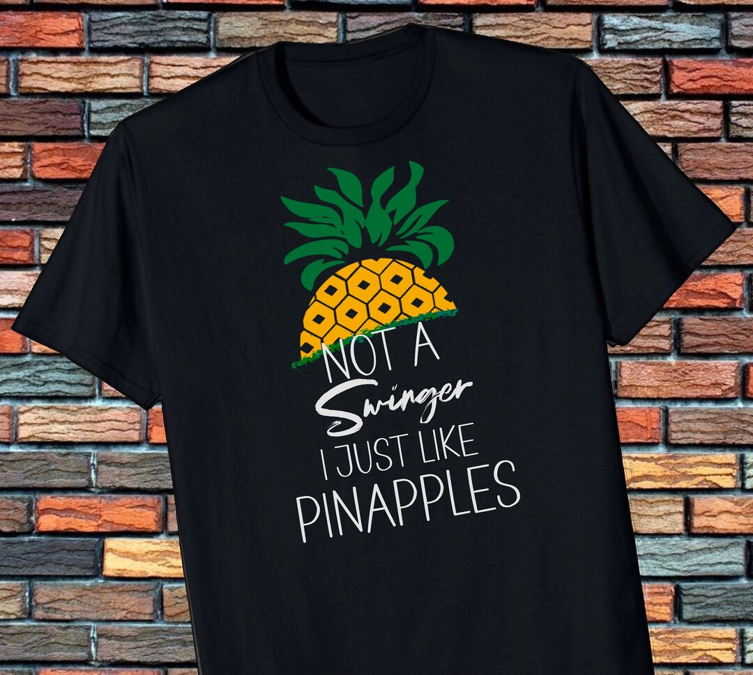 Not a Swinger I Like Pineapples Pinapples Swingers PNG Etsy