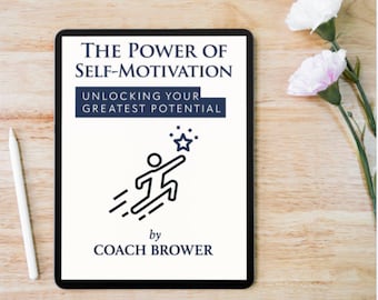 May include: A black tablet displays the book cover "The Power of Self-Motivation: Unlocking Your Greatest Potential" by Coach Brower. The cover features a graphic of a person reaching for a star. A white stylus and flowers are on a wooden surface.