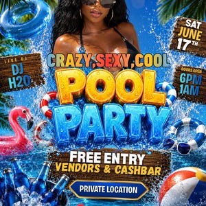 May include: A promotional poster for a pool party with the words "Crazy, Sexy, Cool Pool Party" in large, colorful text. The poster includes a woman, a flamingo float, and a bucket of beer. The event details include the date, time, and location.